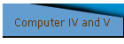 Computer IV and V